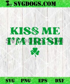 Kiss Me I’m Irish SVG, Shamrock St Patricks Day SVG