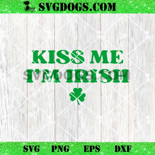 Kiss Me I’m Irish SVG, Shamrock St Patricks Day SVG