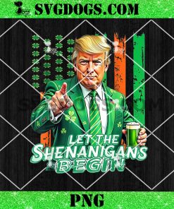 Let The Shenanigans Begin Trump St Patrick’s Day PNG