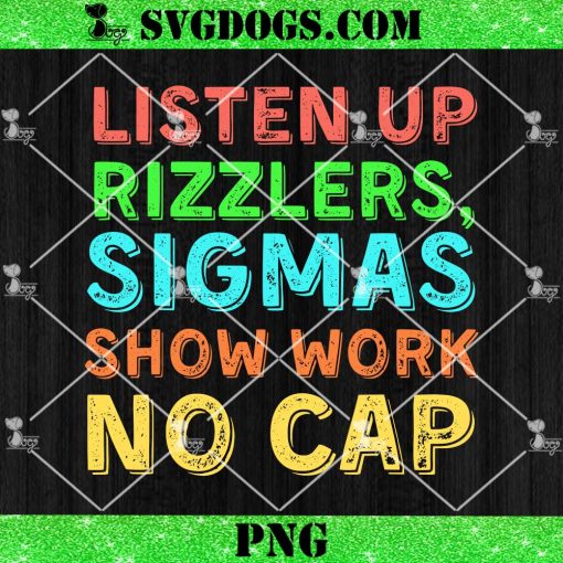 Listen Up Rizzlers Sigmas Show Work No Cap PNG