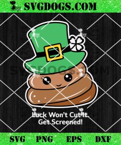 Luck Won’t Cut It Get Screene SVG, St Patrick’s Day SVG PNG