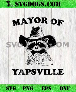 Mayor Of Yapsville SVG, Raccoon SVG PNG