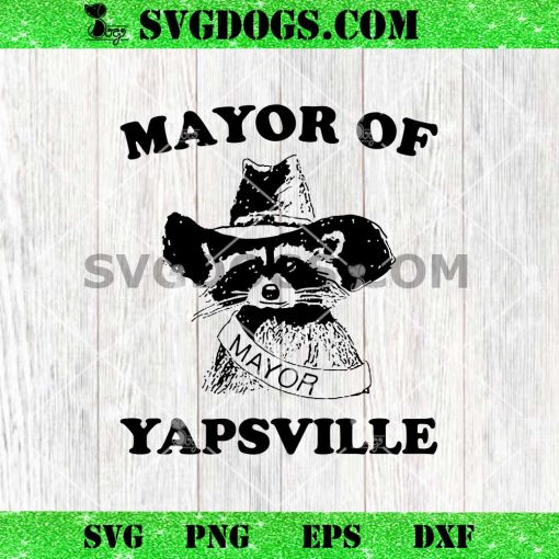 Mayor Of Yapsville SVG, Raccoon SVG PNG