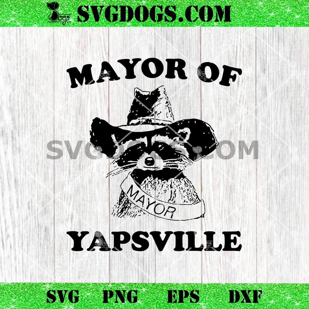 Mayor Of Yapsville SVG, Raccoon SVG PNG Mayor Of Yapsville SVG, Raccoon SVG PNG