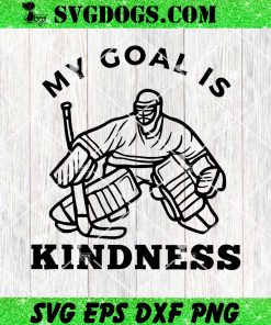 My Goal is Kindness SVG, Hockey SVG PNG