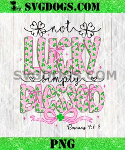 Not lucky simply blessed St Patrick’s Day Coquette Png