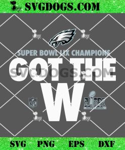 Philadelphia Eagles Super Bowl LIX Champions Got The W SVG