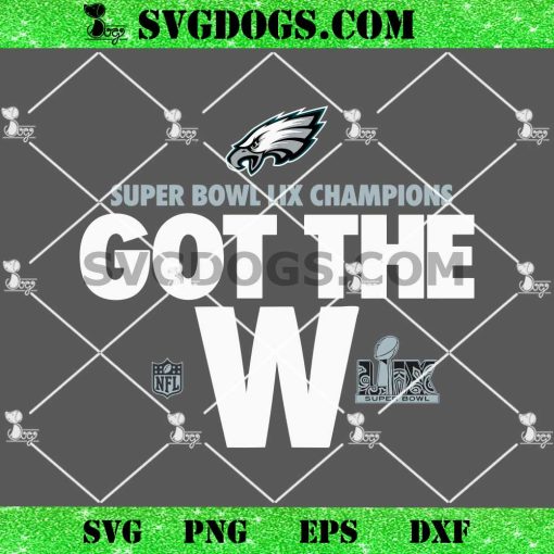 Philadelphia Eagles Super Bowl LIX Champions Got The W SVG