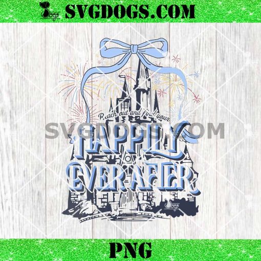 Reach Out And Find Your Happily Ever After PNG, Disney Theme Park PNG