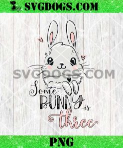 Some Bunny Is Three PNG, Bunny Rabbit Birthday PNG