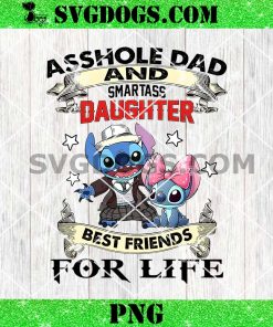 Stitch Asshole Dad And Smartass Daughter Best Friends For Life PNG