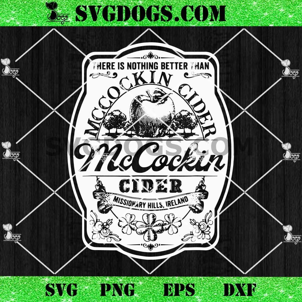 There Is Nothing Better Than Mccockin Cider Missionary Hills SVG There Is Nothing Better Than Mccockin Cider Missionary Hills SVG