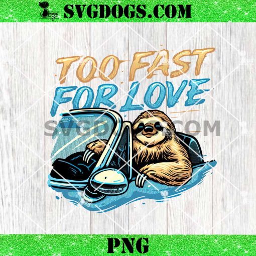 Too Fast for Love PNG, Let’s Color The Fastest Sloth Ever PNG