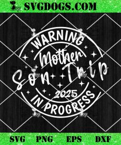 Warning Mother Son Trip In Progress 2025 SVG