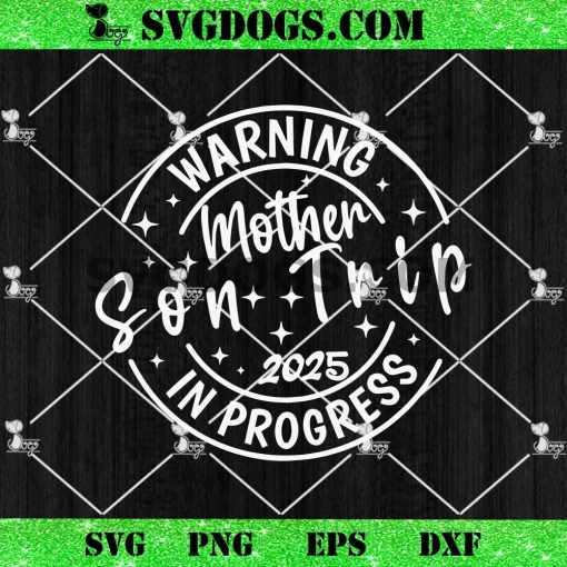 Warning Mother Son Trip In Progress 2025 SVG