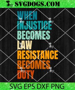 When Injustice Becomes Law Resistance Becomes Duty SVG