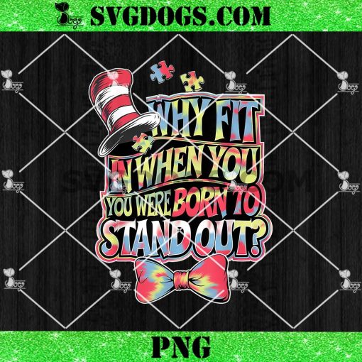 Autism Funny Why Fit In When You PNG