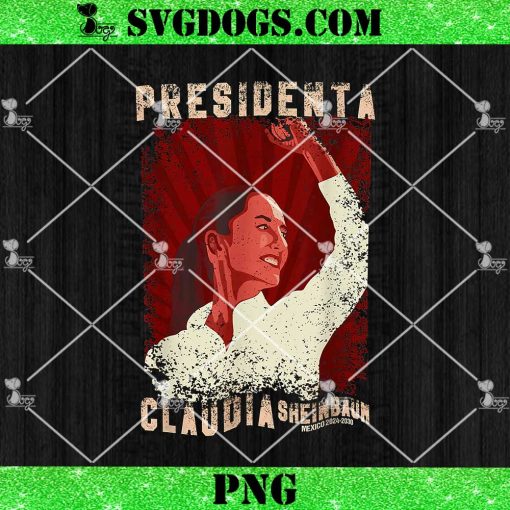 Claudia Sheinbaum Presidenta PNG, Mexico PNG