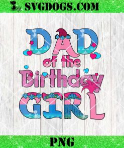 Dad Of The Birthday Girl Troll Family PNG