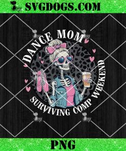 Dance Mom Surviving Comp Weekend PNG