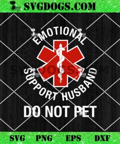 Do Not Pet Emotional Support Husband SVG