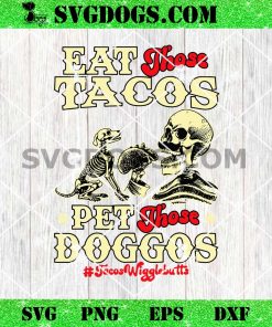 Eat Those Tacos Pet Those Doggos SVG