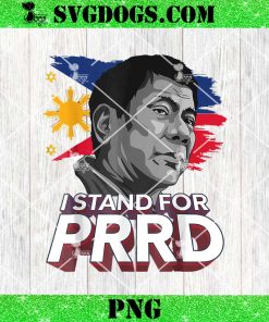 I Stand For PRRD PNG, Supporter Digong Duterte Philippine DU30 PNG