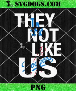 Los Angeles Dodgers They Not Like Us SVG PNG