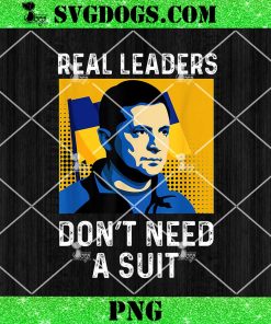 Real Leaders Don’t Need A Suit PNG, Support Ukraine Zelensky PNG