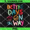 Better Days Are On The Way PNG, Boho Hippie PNG