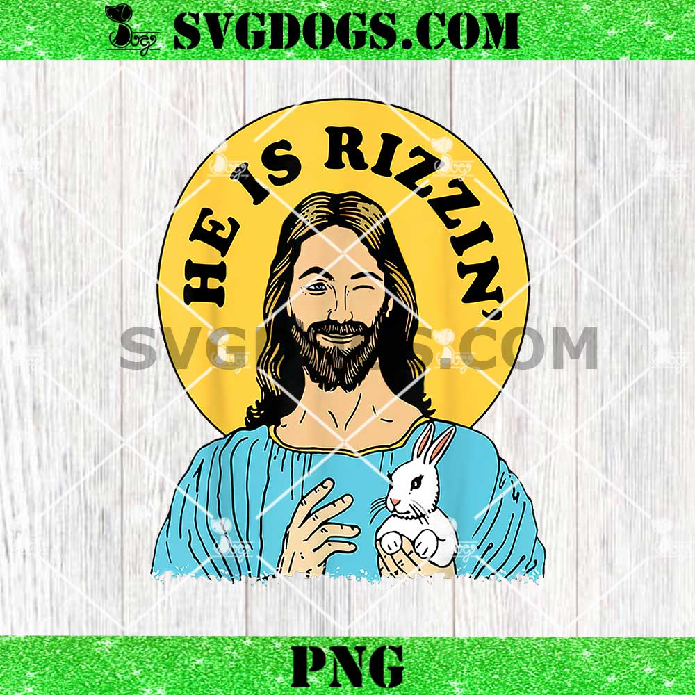 He Is Rizzin Easter Day PNG, Jesus Christian Happy Easter Day PNG He Is Rizzin Easter Day PNG, Jesus Christian Happy Easter Day PNG
