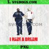 I Have A Dream Police Arrest Trump PNG, Anti Trump PNG