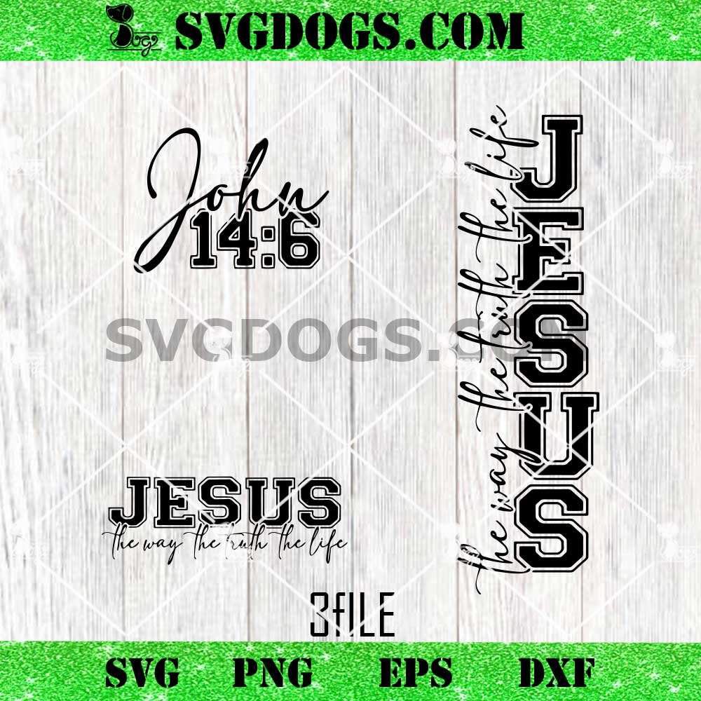 Jesus The Way The Truth The Life SVG, John 14 6 SVG Jesus The Way The Truth The Life SVG, John 14 6 SVG
