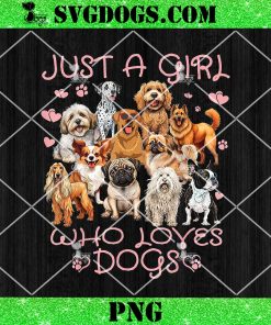 Just A Girl Who Loves Dogs PNG, Funny Cute Dog Puppy Lover PNG