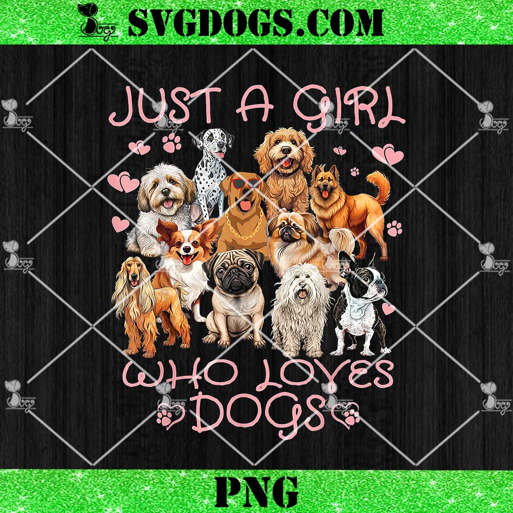 Just A Girl Who Loves Dogs PNG, Funny Cute Dog Puppy Lover PNG Just A Girl Who Loves Dogs PNG, Funny Cute Dog Puppy Lover PNG