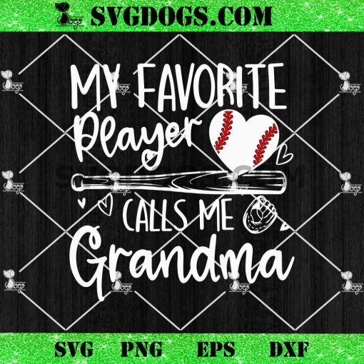My Favorite Player Calls Me Grandma SVG, Baseball Grandma SVG