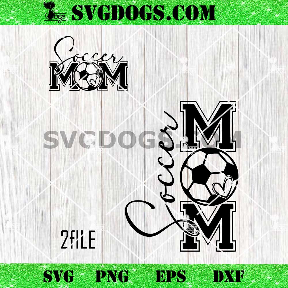Soccer Mom SVG PNG, Soccer Mother's Day SVG Soccer Mom SVG PNG, Soccer Mother's Day SVG