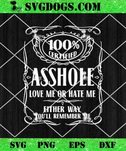 100% Certified Asshole SVG PNG
