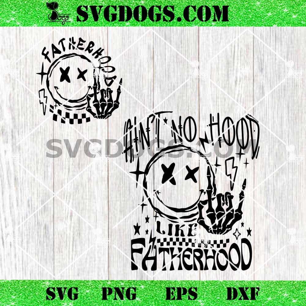 Ain't No Hood Like Fatherhood Svg, Fathers Day Svg Png Ain't No Hood Like Fatherhood Svg, Fathers Day Svg Png