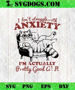 I Don’t Struggle with Anxiety SVG