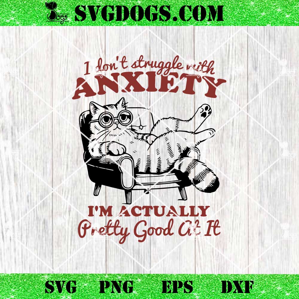 I Don't Struggle with Anxiety SVG I Don't Struggle with Anxiety SVG