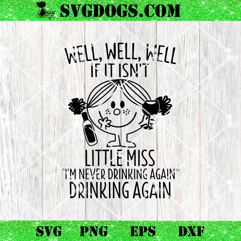 If It Isn't Little Miss I'm Never Drinking Again SVG If It Isn't Little Miss I'm Never Drinking Again SVG