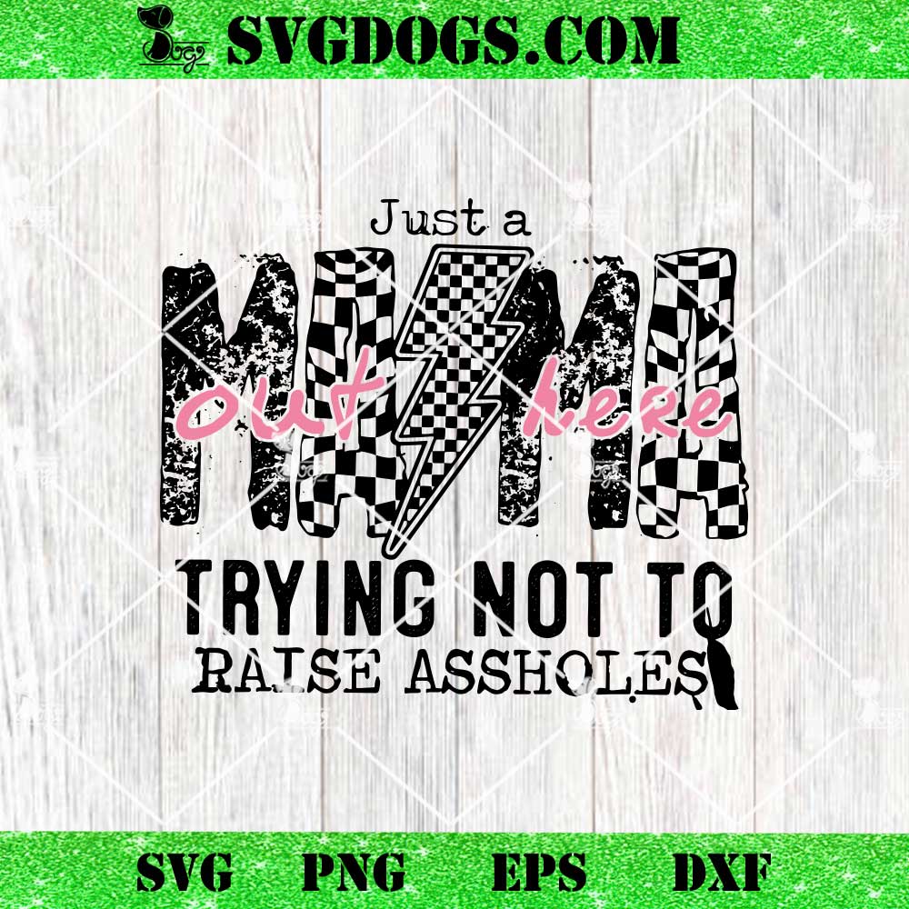 Just A Mom Out here SVG Just A Mom Out here SVG
