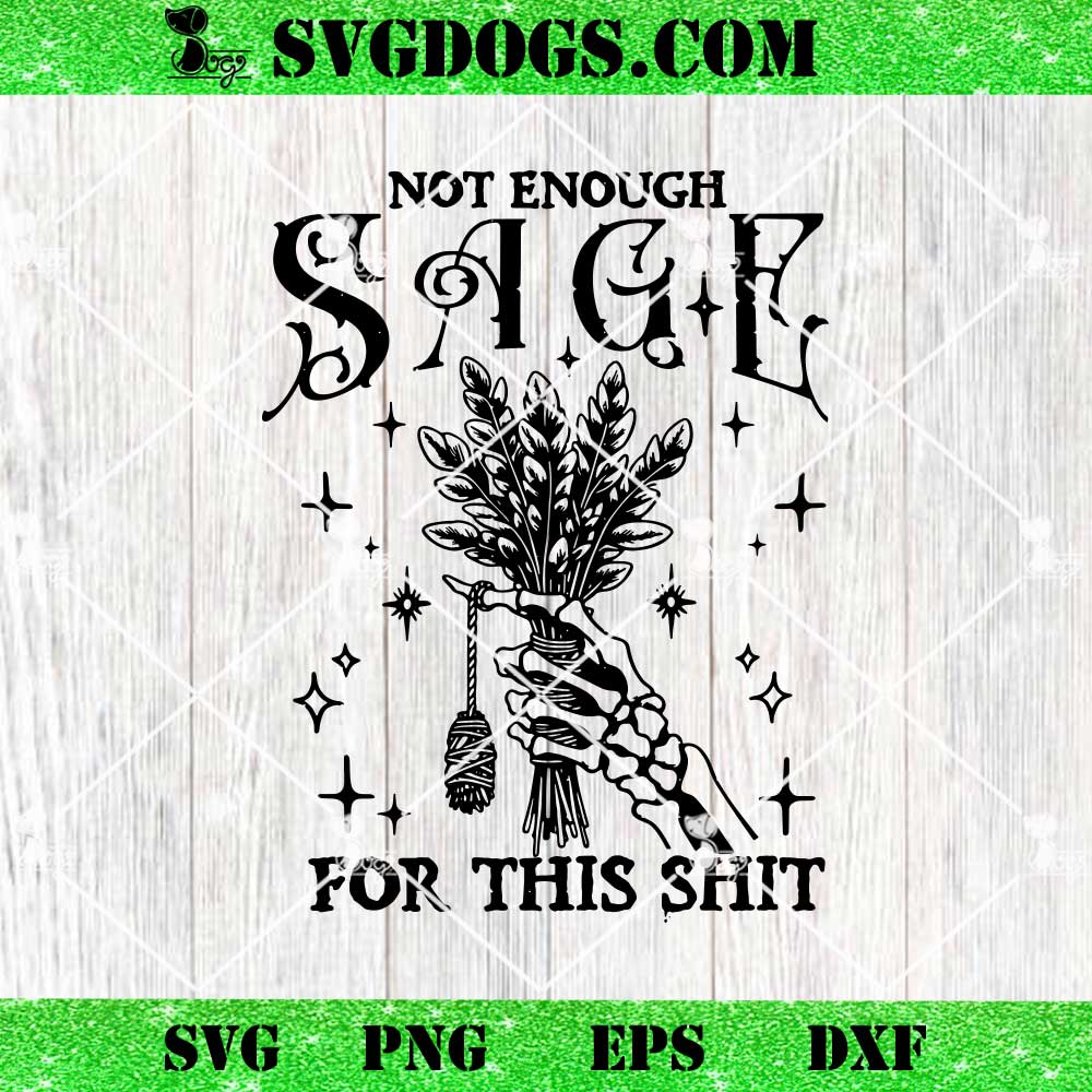Not Enough Sage SVG Not Enough Sage SVG