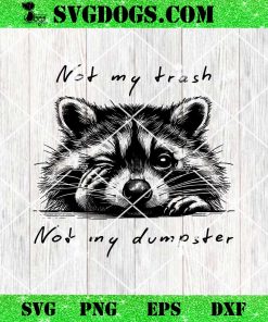 Not My Trash Not My Dumpster SVG
