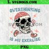 Over Thinking Is My Exercise PNG, Cute Trendy Mental Skull PNG