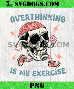 Over Thinking Is My Exercise PNG, Cute Trendy Mental Skull PNG