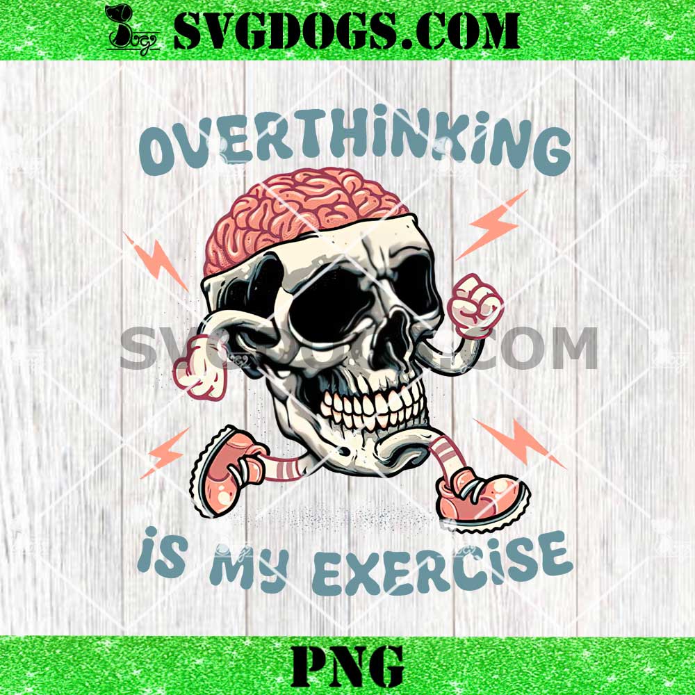 Over Thinking Is My Exercise PNG, Cute Trendy Mental Skull PNG Over Thinking Is My Exercise PNG, Cute Trendy Mental Skull PNG
