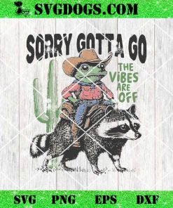 Raccoon Cowboy Frog PNG, Frog Riding Raccoon Sorry Gotta Go The Vibes Are Off PNG