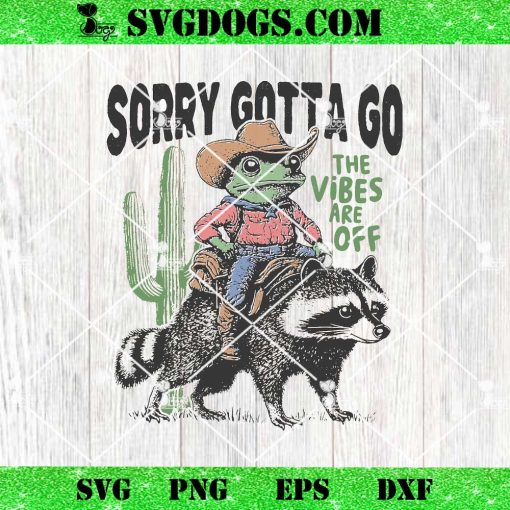 Raccoon Cowboy Frog PNG, Frog Riding Raccoon Sorry Gotta Go The Vibes Are Off PNG